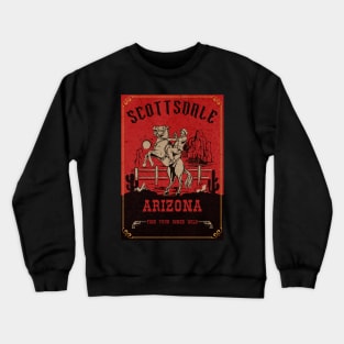 Scottsdale Arizona wild west town Crewneck Sweatshirt